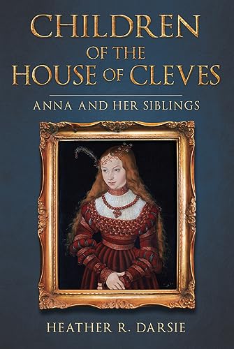 Children of the House of Cleves: Anna and Her Siblings von Amberley Publishing